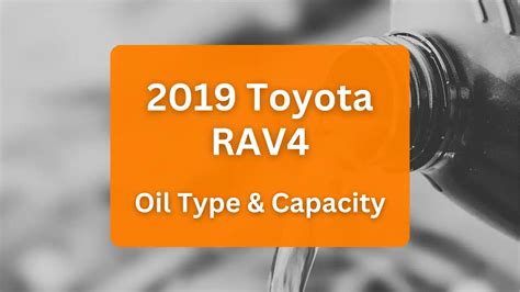 2019 toyota rav4 oil capacity|Toyota RAV4 Engine Oil Capacity (by Model Year)